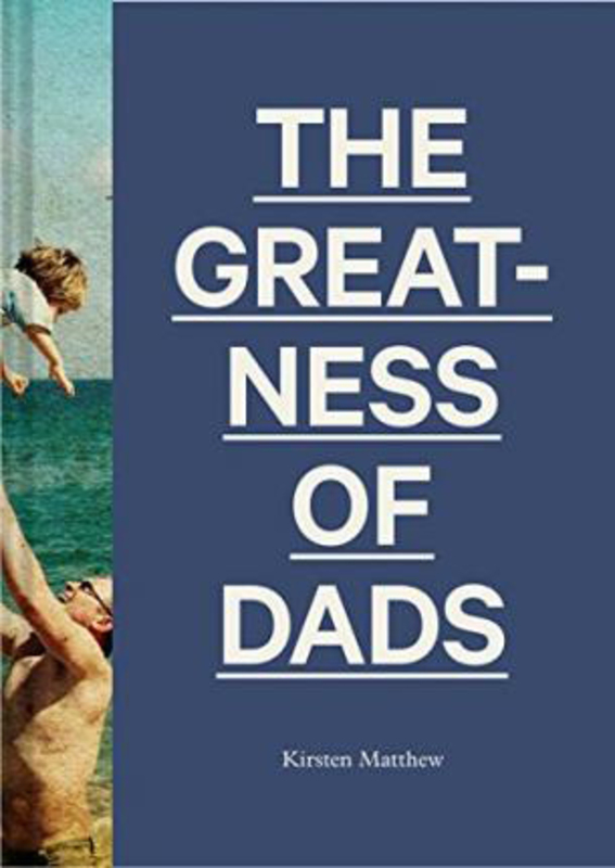 The Greatness of Dads, Hardcover Book, By: Kirsten Matthew