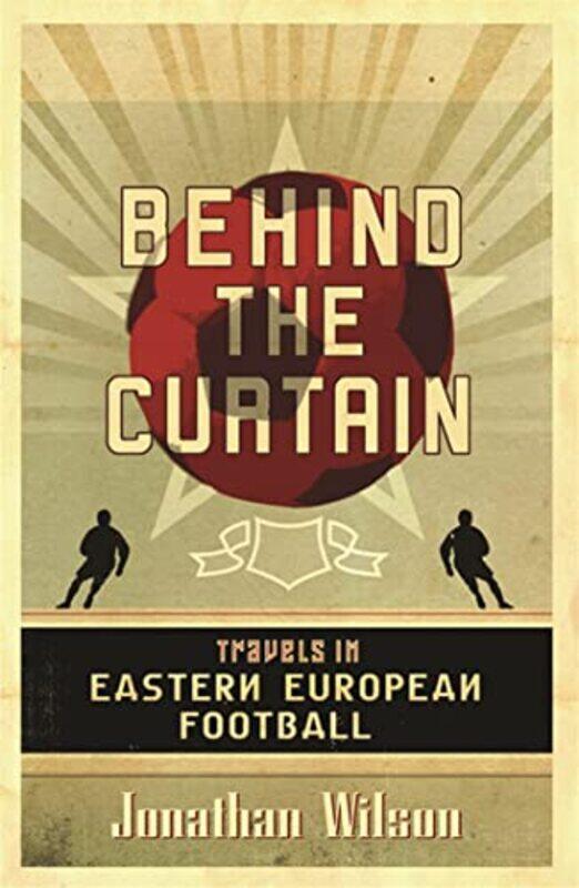 

Behind the Curtain by Jonathan WilsonJonathan Wilson Ltd-Paperback