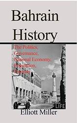 Bahrain History The Politics Governance National Economy Population Tourism by Miller, Elliott Paperback