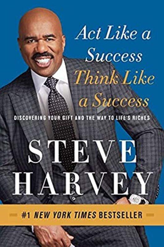 

Act Like a Success, Think Like a Success: Discovering Your Gift and the Way to Life's Riches,Paperback,by:Steve Harvey
