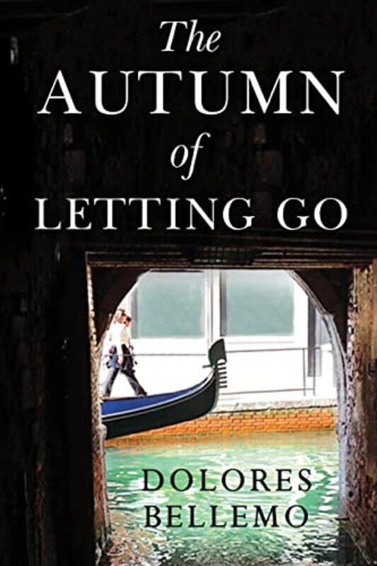 

The Autumn of Letting Go by Dolores Bellemo-Paperback