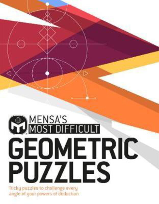 

Mensa's Most Difficult Geometric Puzzles: Tricky puzzles to challenge every angle, Paperback Book, By: Graham Jones