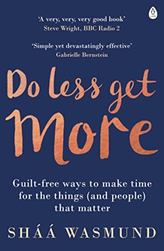 

Do Less, Get More: How to Work Smart and Live Life Your Way , Paperback by Shaa Wasmund