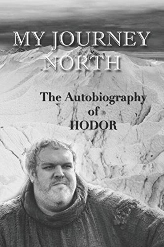 

Hodor Autobiography My Journey North Gag Book Funny Thrones Memorabilia Not A Real Biography by Hodor - Paperback