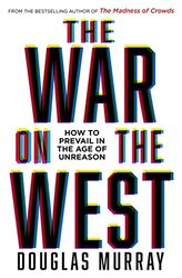 The War on the West: How to Prevail in the Age of Unreason , Hardcover by Murray, Douglas