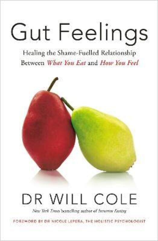 

Gut Feelings: Healing The Shame-Fuelled Relationship Between What You Eat And How You Feel,Hardcover, By:Dr Will Cole