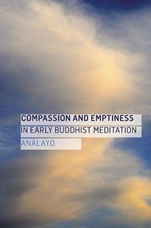 

Compassion and Emptiness in Early Buddhist Meditation by Louise London Metropolitan University Ryan-Paperback