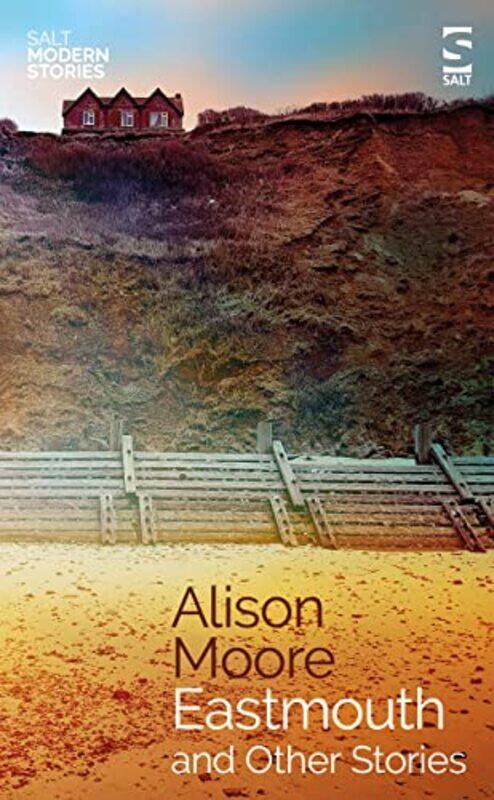 

Eastmouth and Other Stories by Alison Moore-Paperback