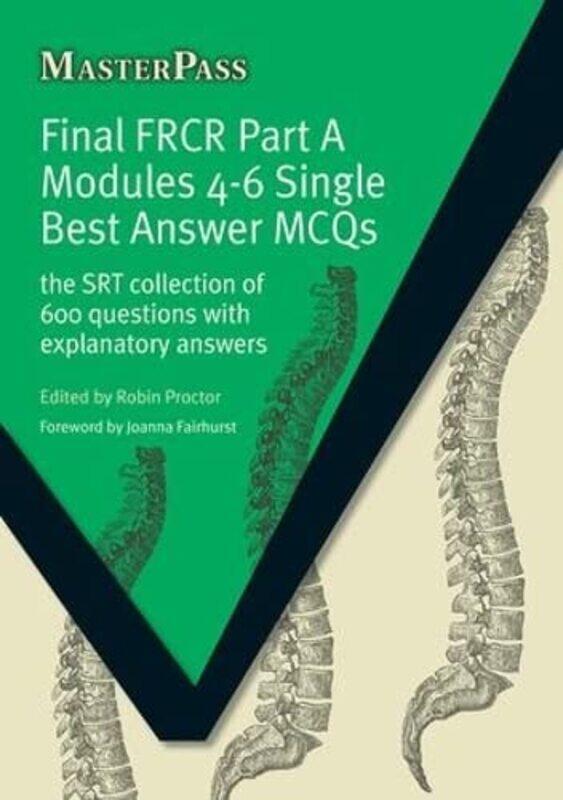 

Final FRCR Part A Modules 46 Single Best Answer MCQS by Robin Proctor-Paperback