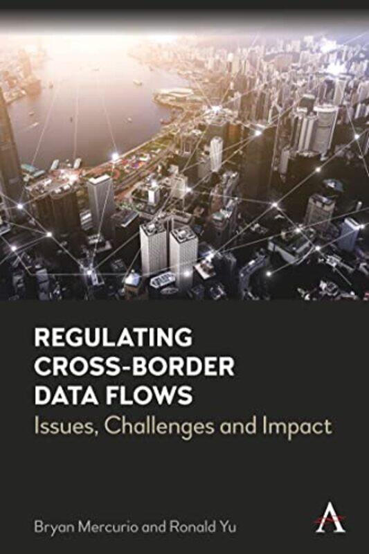 

Regulating CrossBorder Data Flows by Bryan MercurioRonald Yu-Paperback