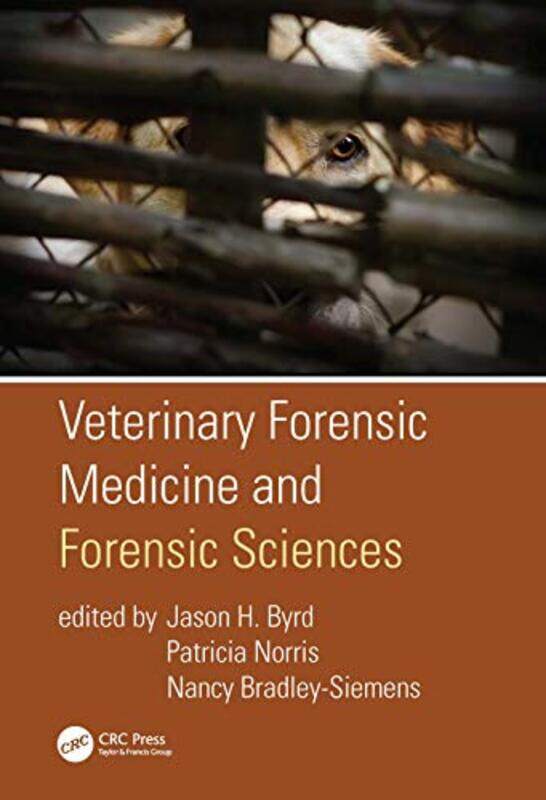

Veterinary Forensic Medicine and Forensic Sciences by Jason H University of Florida, Gainesville, USA ByrdPatricia NorrisNancy Bradley-Siemens-Hardcov