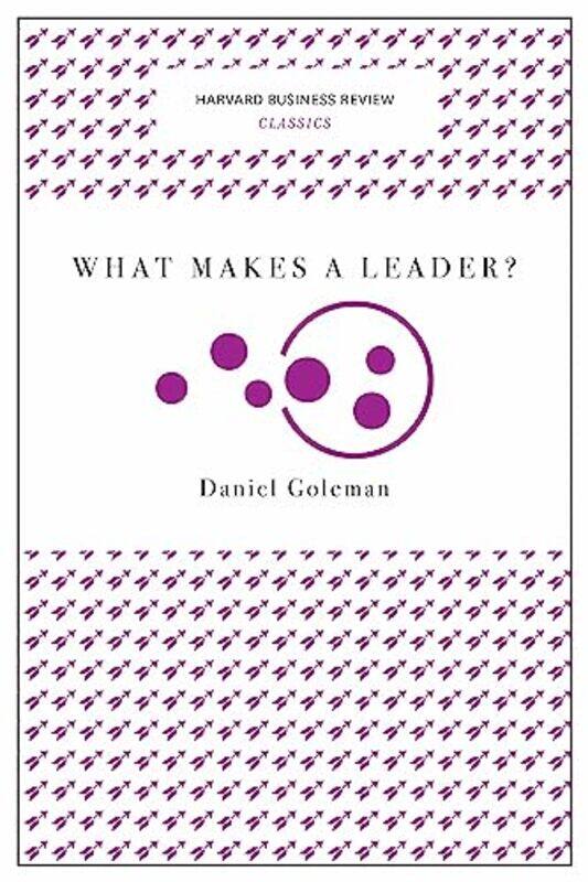 

What Makes a Leader Harvard Business Review Classics by Daniel Goleman-Paperback