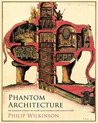 Phantom Architecture by Philip Wilkinson-Hardcover