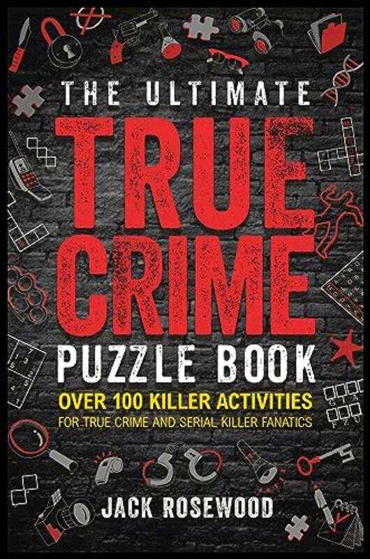 

The Ultimate True Crime Puzzle Book by Jack Rosewood-Paperback