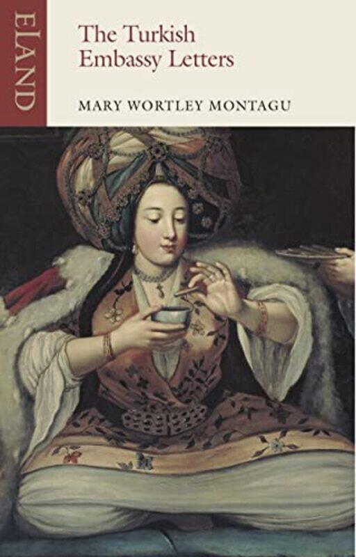 

The Turkish Embassy Letters by Mary Wortley Montagu-Paperback