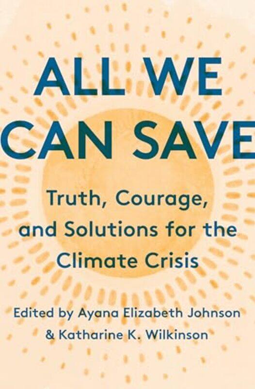 

All We Can Save by Ayana Elizabeth JohnsonKatharine K Wilkinson-Hardcover