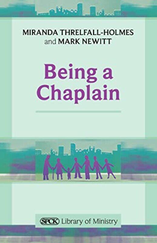 

Being a Chaplain by The Revd Dr Miranda Threlfall-Holmes-Paperback