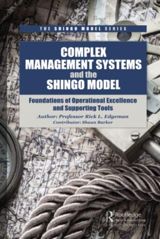 

Complex Management Systems and the Shingo Model by Rick Edgeman-Hardcover