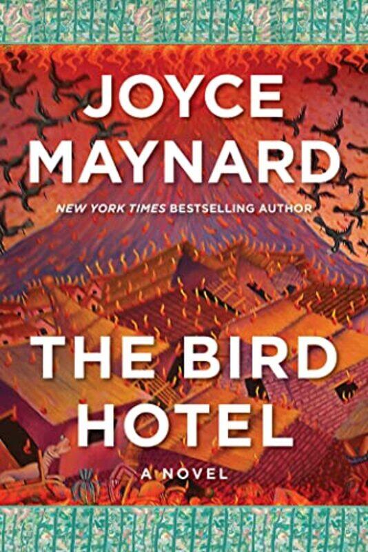 

The Bird Hotel by Joyce Maynard-Hardcover