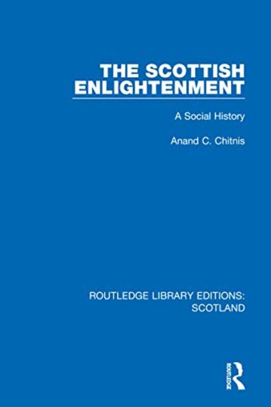 

The Scottish Enlightenment by Anand C Chitnis-Hardcover