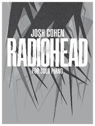 Josh Cohen: Radiohead for Solo Piano: for Solo Piano,Paperback, By:Cohen, Josh - Radiohead