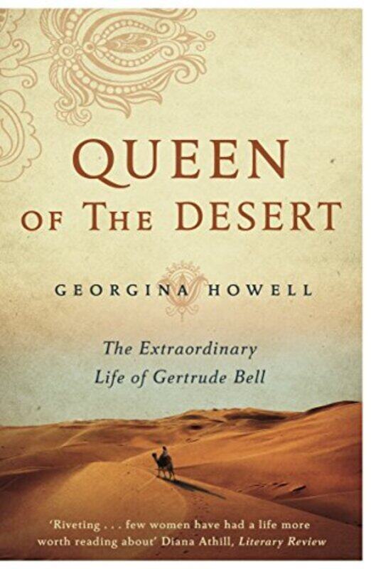 

Queen of the Desert: The Extraordinary Life of Gertrude Bell , Paperback by Georgina Howell