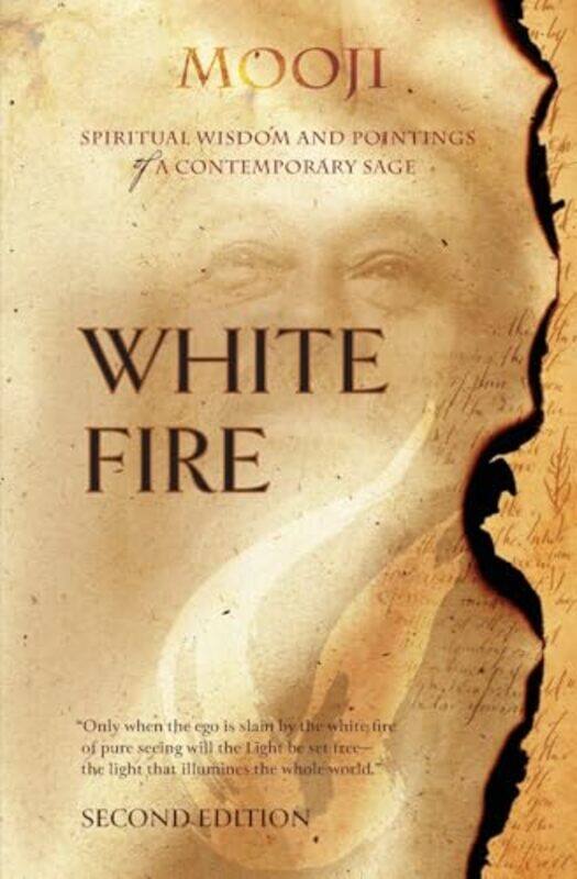 

White Fire Spiritual Insights And Teachings Of Advaita Master Mooji by Mooji - Paperback