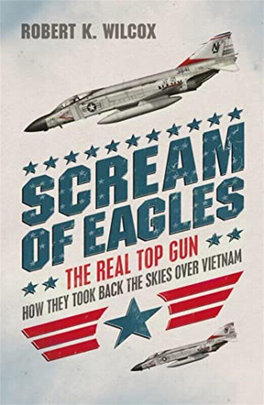 

Scream of Eagles by Robert K Wilcox-Paperback