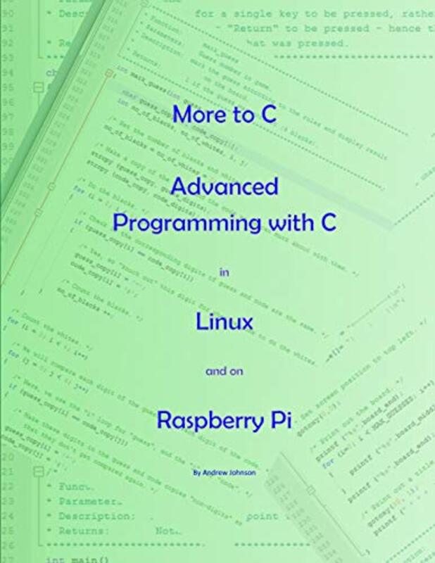 More to C - Advanced Programming with C in Linux and on Raspberry Pi,Paperback by Johnson, Research Associate Andrew (Center for Religion & Civic Culture University of Southern Calif