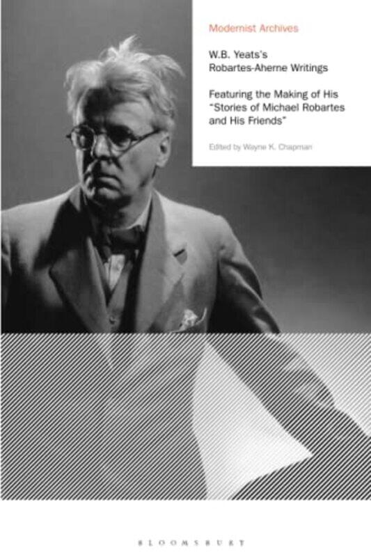 

WB Yeatss RobartesAherne Writings by Wayne K Professor, Clemson University, USA, Clemson University, USA Chapman-Paperback
