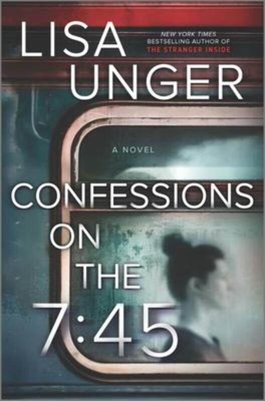 

Confessions on the 7:45: A Novel.Hardcover,By :Unger, Lisa