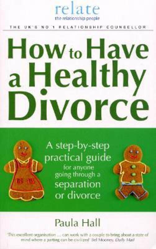 

How to Have a Healthy Divorce (Relate Guides),Paperback,ByPaula Hall