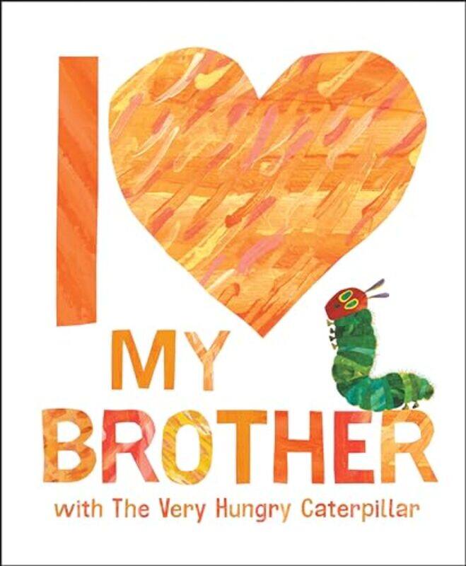 

I Love My Brother Wvery Hungry Caterpil By Carle Eric - Hardcover