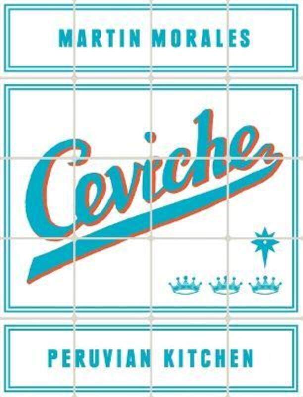 

Ceviche: Peruvian Kitchen,Hardcover, By:Morales, Martin