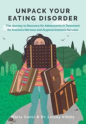 Unpack Your Eating Disorder: The Journey to Recovery for Adolescents in Treatment for Anorexia Nervo , Paperback by Ganci, Maria - Atkins, Linsey