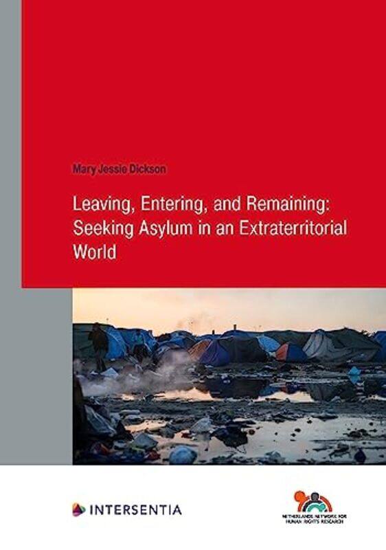 

Leaving Entering and Remaining Seeking Asylum in an Extraterritorial World by Barbara J Bengtson-Paperback