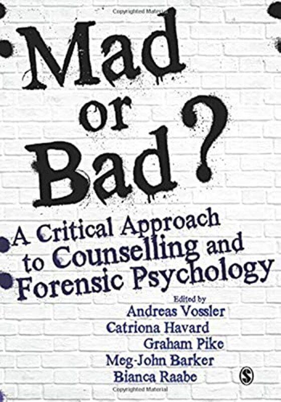 

Mad or Bad: A Critical Approach to Counselling and Forensic Psychology,Paperback,By:Vossler, Andreas - Havard, Catriona - Pike, Graham - Barker, Meg-