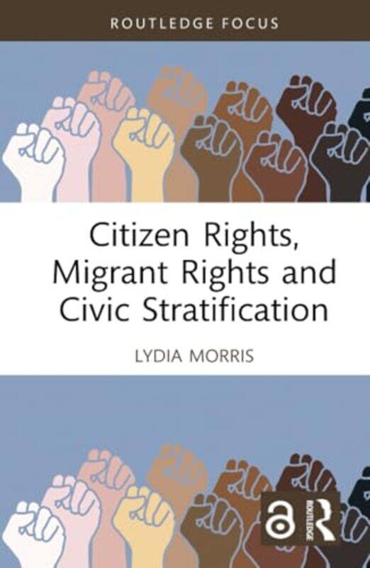 

Citizen Rights Migrant Rights and Civic Stratification by Lydia Morris-Hardcover