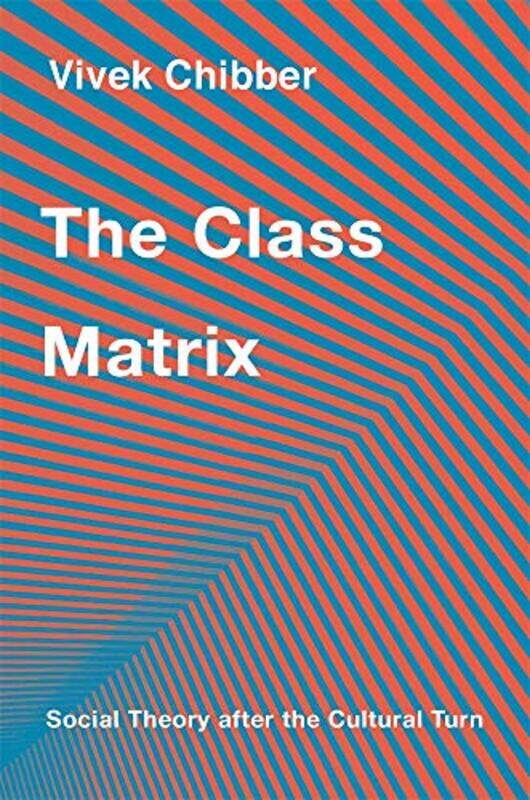 

The Class Matrix by Vivek Chibber-Hardcover