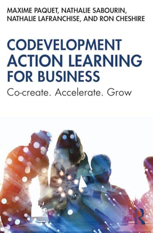 

Codevelopment Action Learning for Business by Maxime PaquetNathalie SabourinNathalie LafranchiseRon Cheshire-Paperback