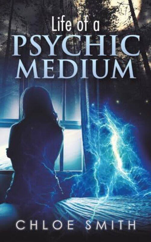 

Life of a Psychic/Medium by Chloe Smith -Paperback