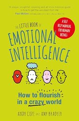 The Little Book Of Emotional Intelligence How To Flourish In A Crazy World By Andy Cope Hardcover