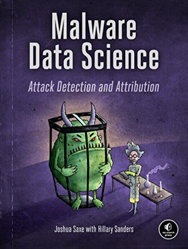 

Malware Data Science: Attack, Detection, and Attribution,Paperback by Saxe, Joshua - Sanders, Hillary