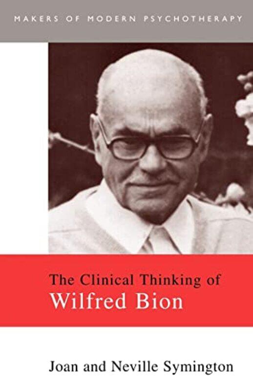 

The Clinical Thinking of Wilfred Bion by Joan SymingtonNeville Symington-Paperback