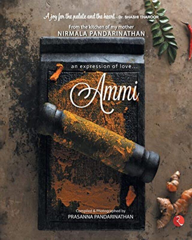 

Ammi An Expression Of Love From The Kitchen Of My Mother Nirmala Pandarinathan by Pandarinathan, Prasanna - Paperback