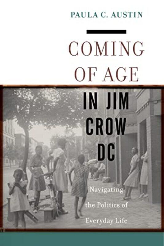 

Coming of Age in Jim Crow DC by Paula C Austin-Hardcover
