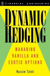 Dynamic Hedging: Managing Vanilla and Exotic Options, Hardcover Book, By: Nassim Nicholas Taleb