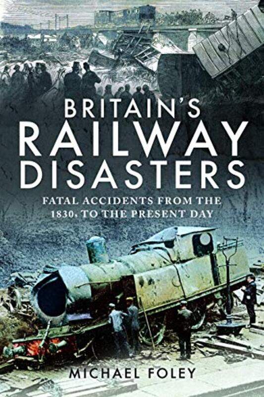 

Britains Railway Disasters by Michael Foley-Paperback