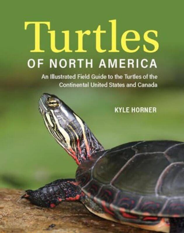 

Turtles of North America by Kyle Horner -Paperback