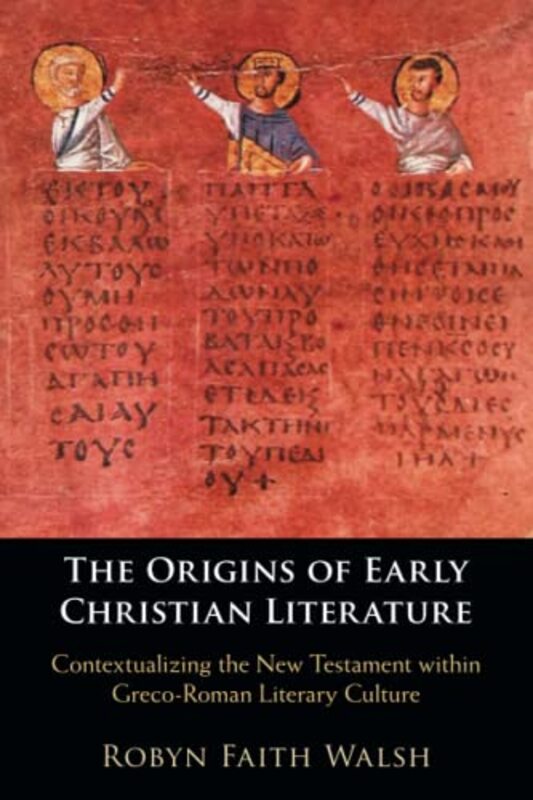 

The Origins of Early Christian Literature by Robyn Faith Walsh-Paperback